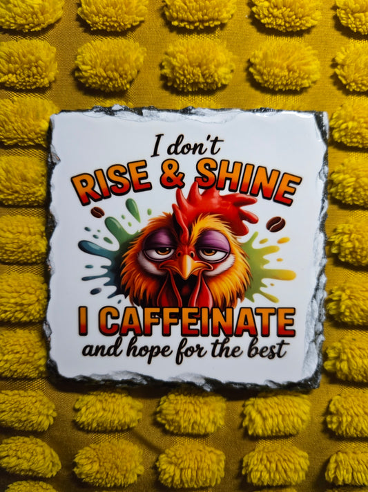 Slate Coaster - 'I Don't Rise and Shine...'