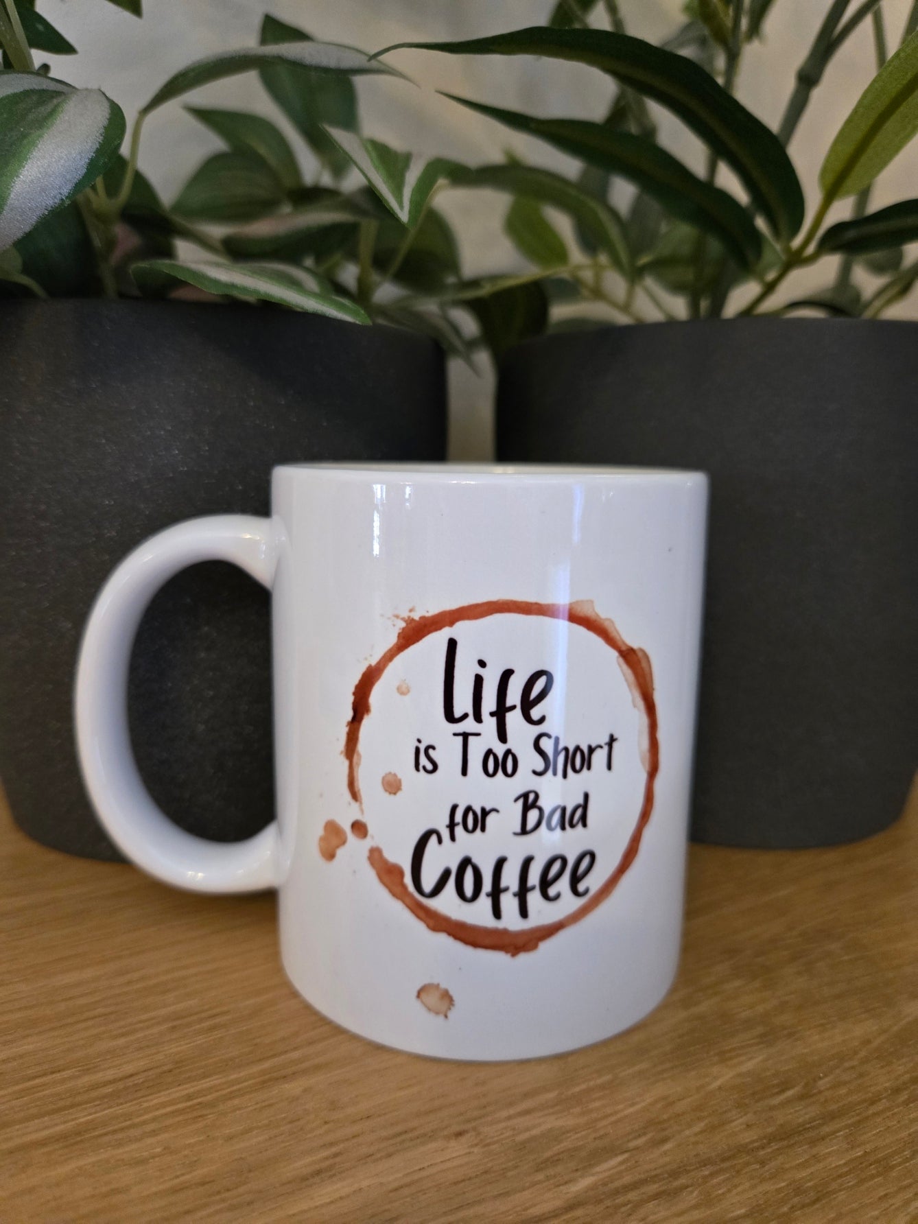 'Life Is Too Short For Bad Coffee' Mug