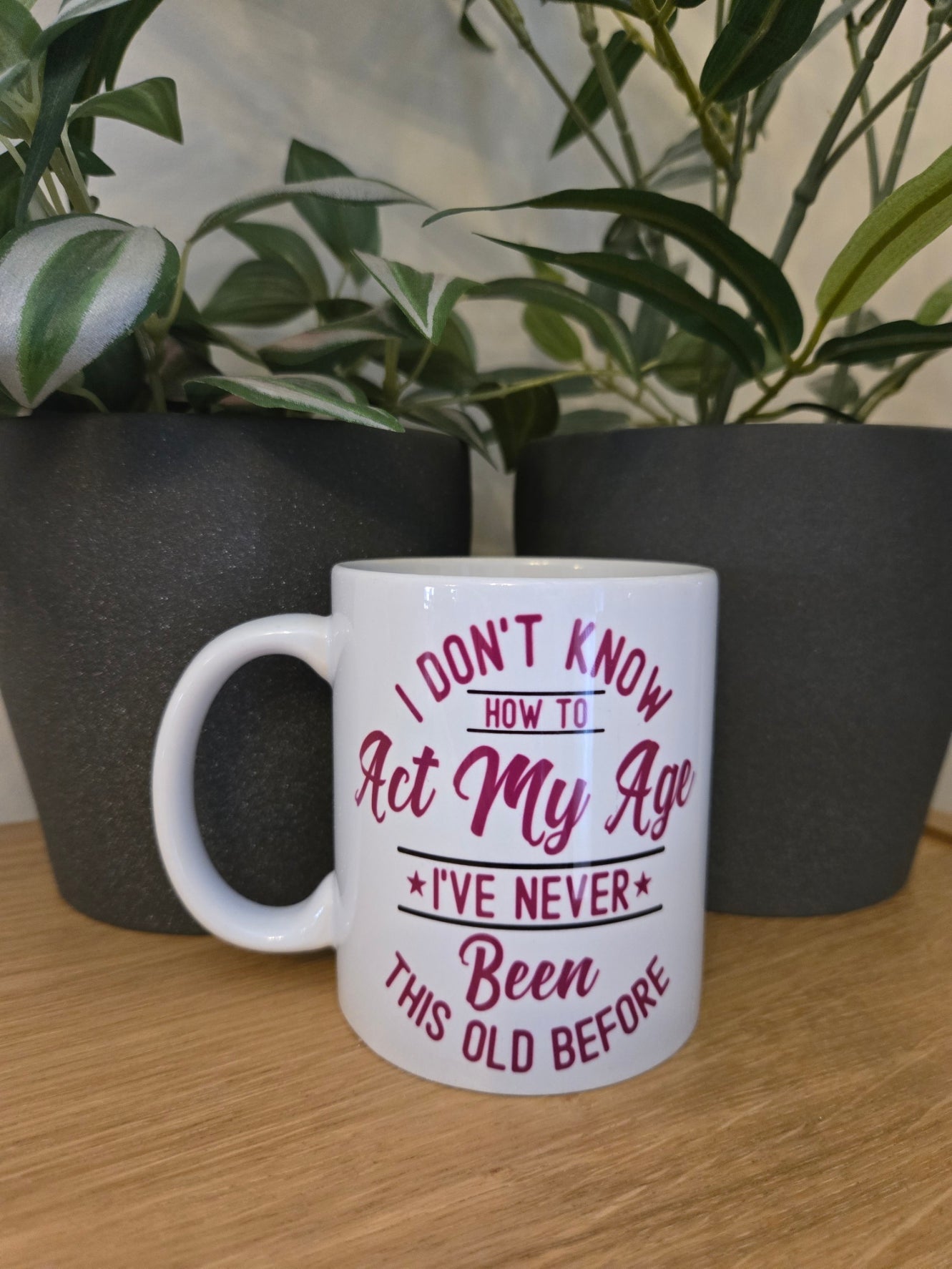 'I Don't Know How To Act My Age' Mug