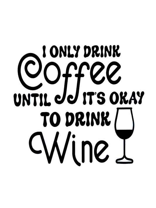 'I Only Drink Coffee' Kitchen Wall Vinyl Sticker Decal