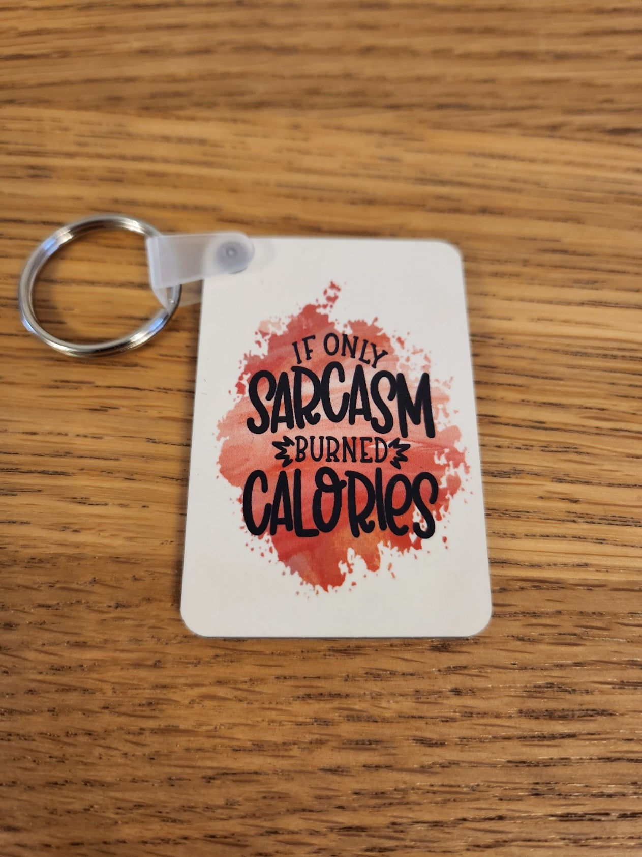 'If Only Sarcasm Burned Calories' Keyring