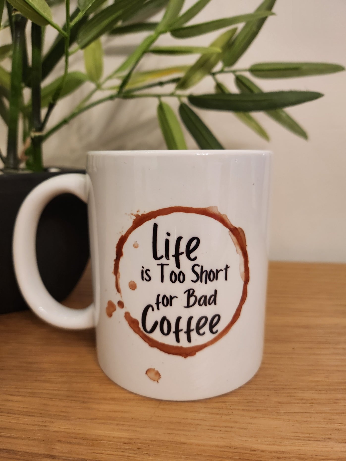 'Life Is Too Short For Bad Coffee' Mug