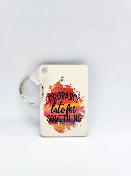 'Probably Late For Something' Keyring