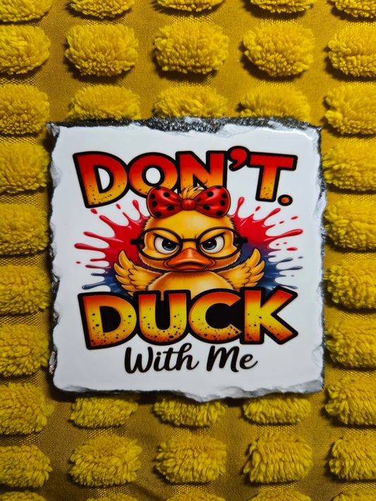 Slate Coaster - Don't Duck With Me