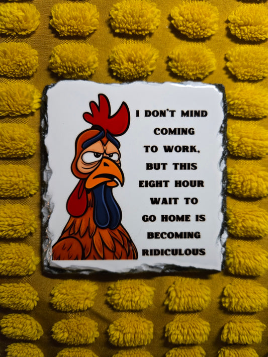 Slate Coaster - I Don't Mind Coming To Work ....