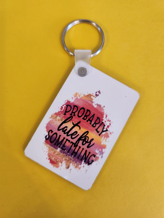 'Probably Late For Something' Keyring