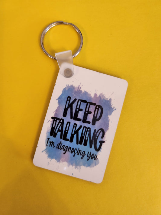 'Keep Talking I'm Diagnosing You' Keyring