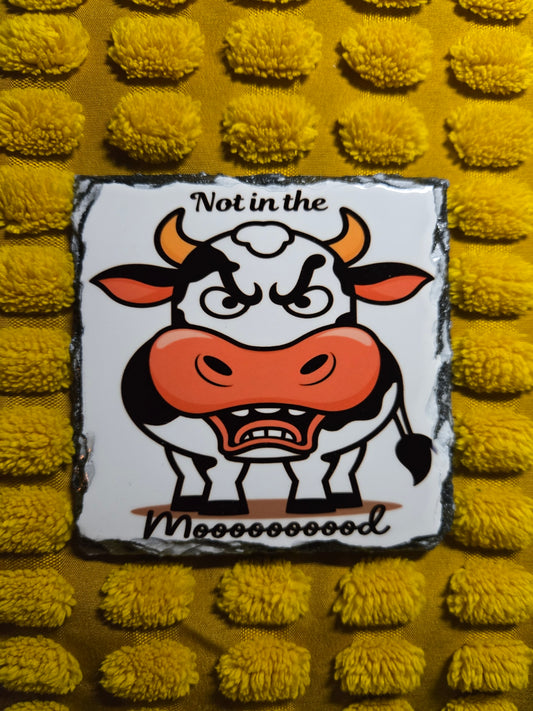 Slate Coaster - Not In The Moooood