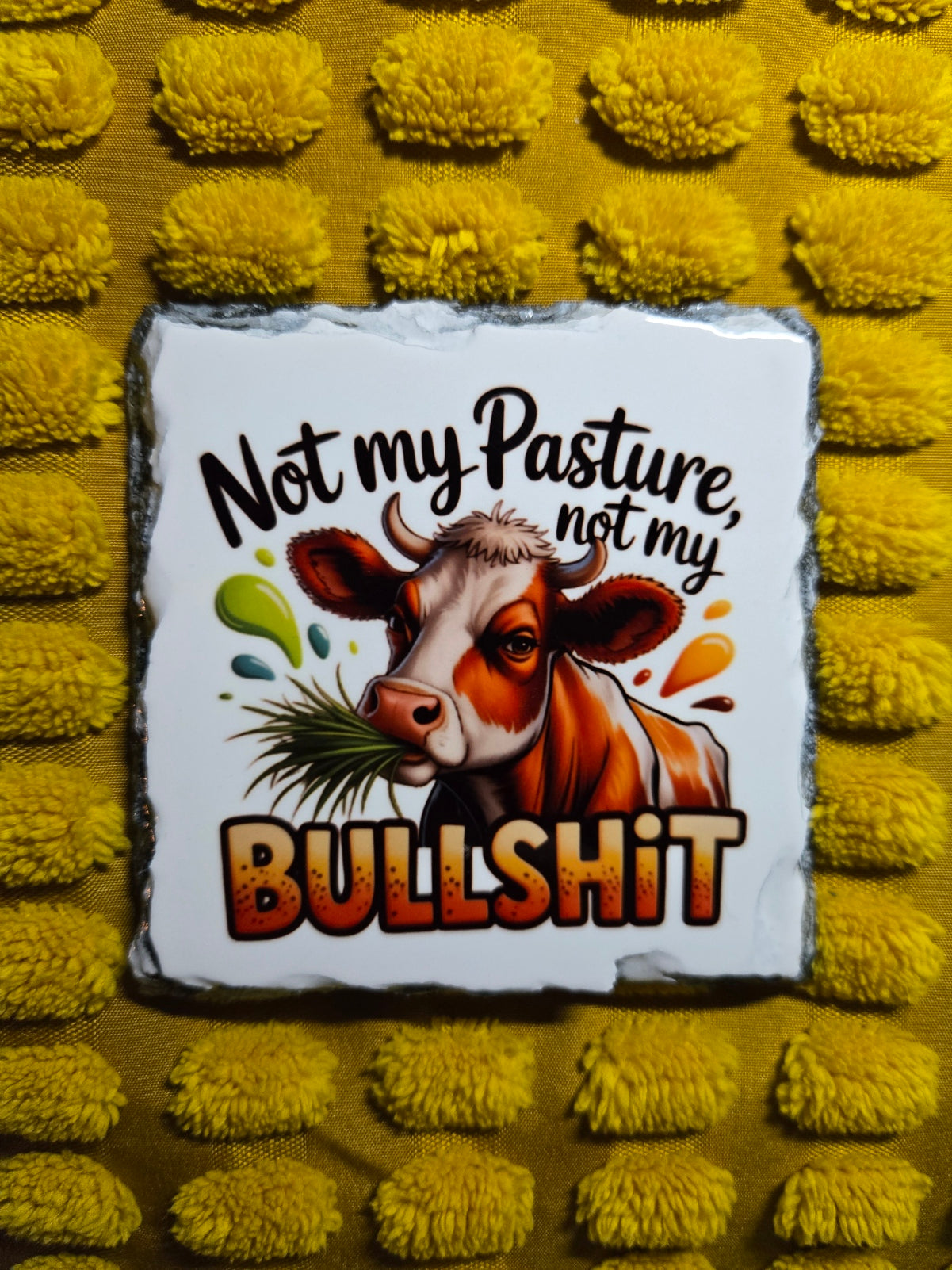 Slate Coaster - Not My Pasture, Not My Bulls**t