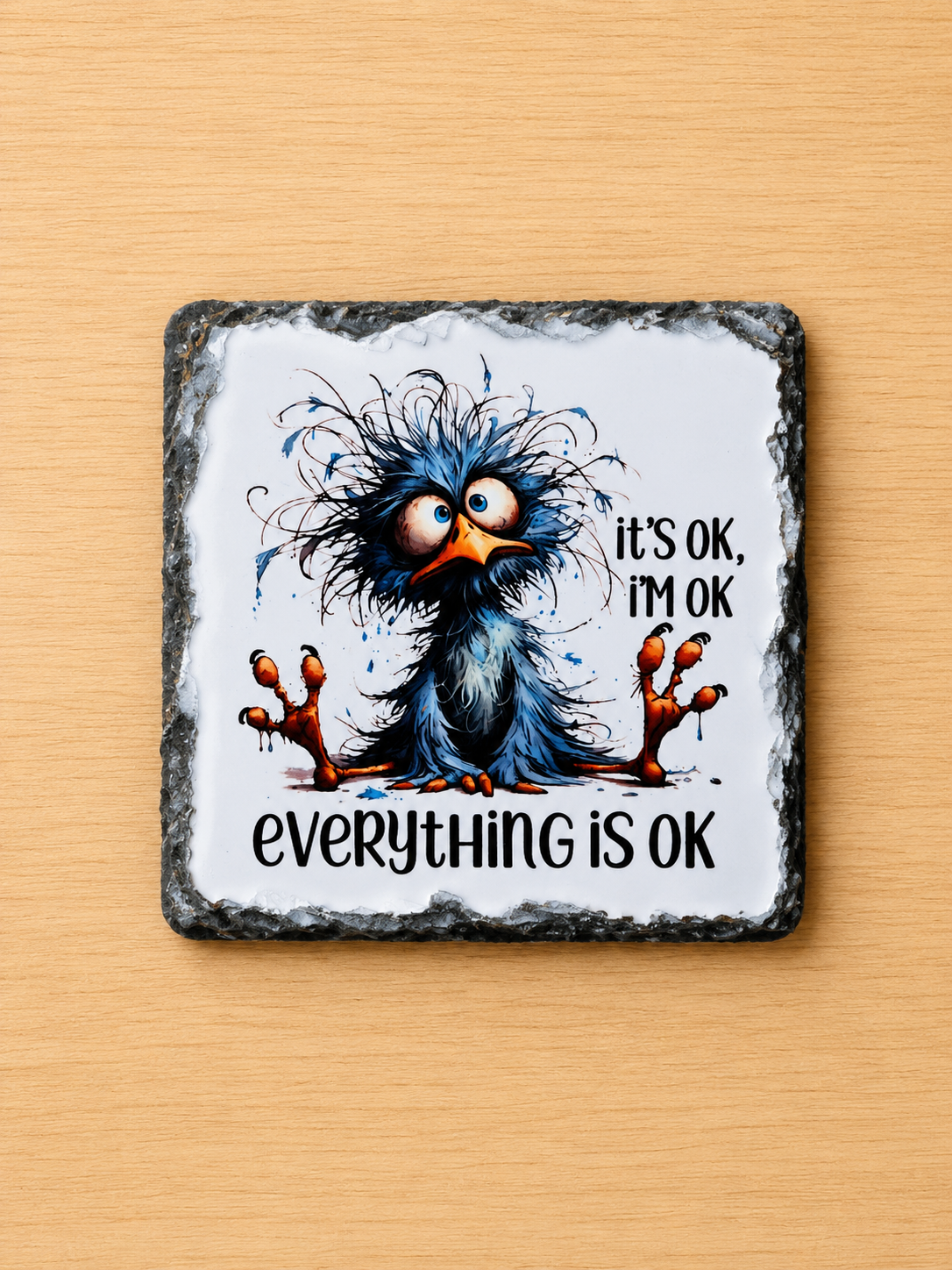 Slate Coaster - 'It's OK, I'm OK, Everything is OK'