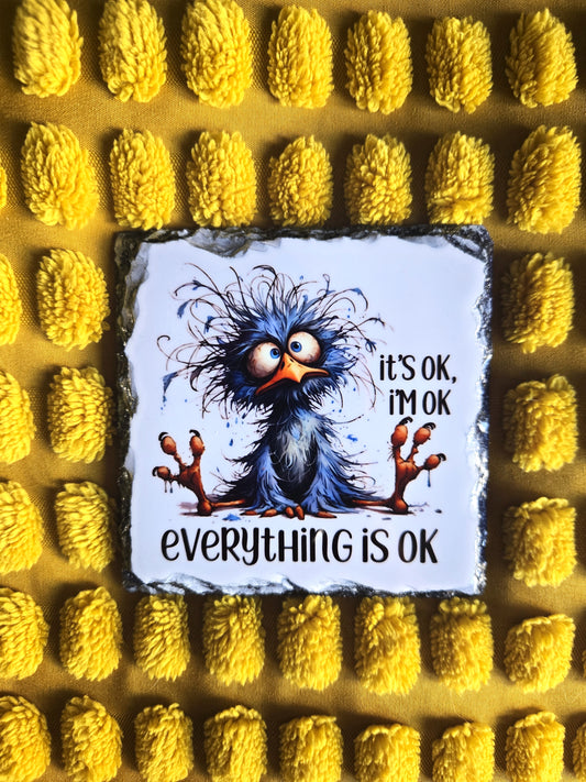 Slate Coaster - 'It's OK, I'm OK, Everything is OK'