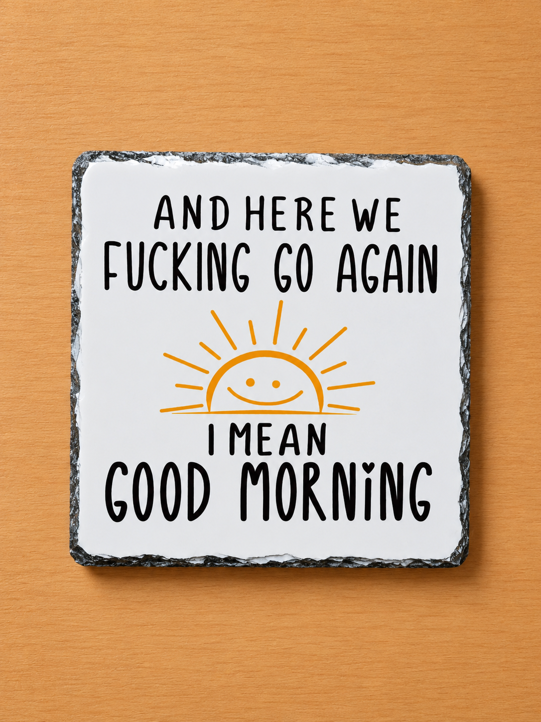 Slate Coaster - Here We Go Again ....