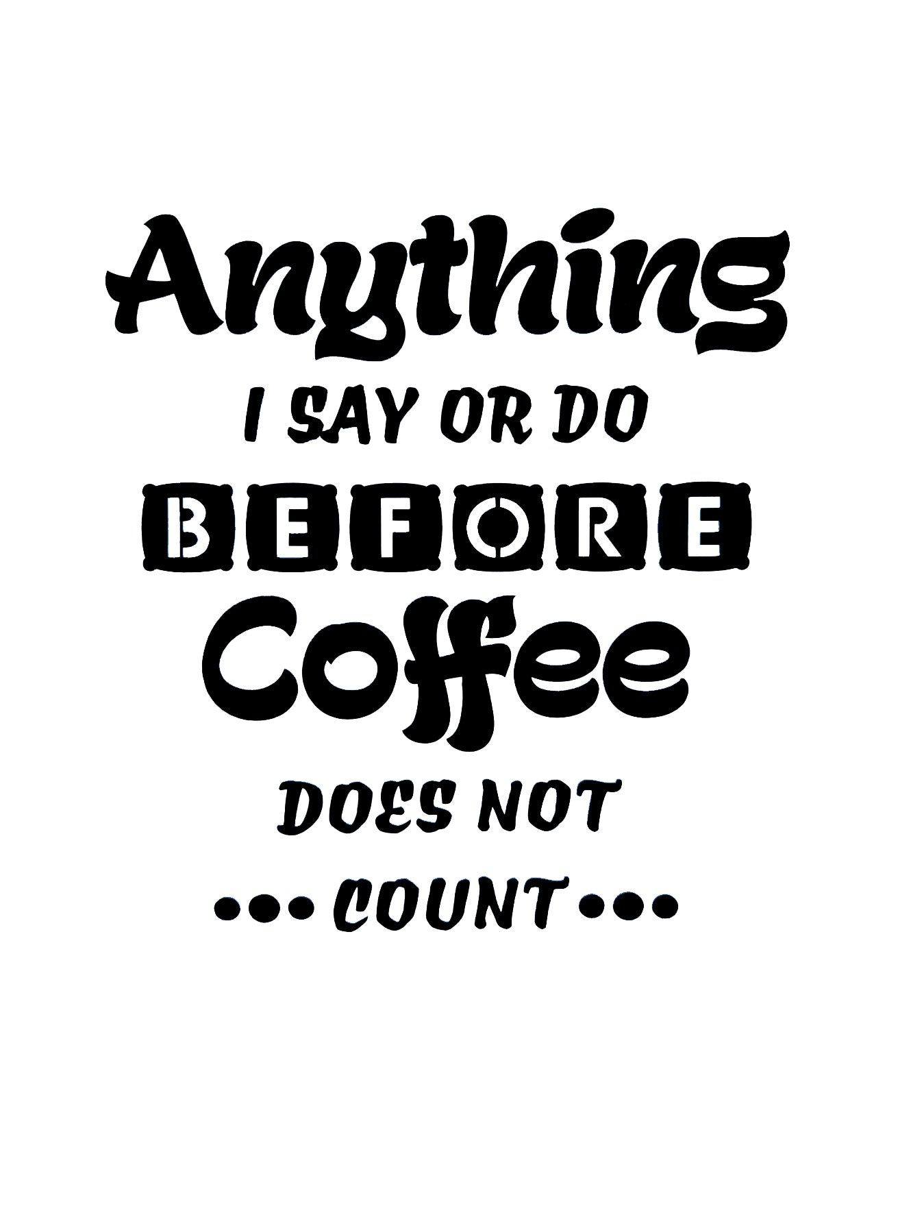 'Anything I Say Or Do Before Coffee ... ' Kitchen Wall Vinyl Sticker Decal