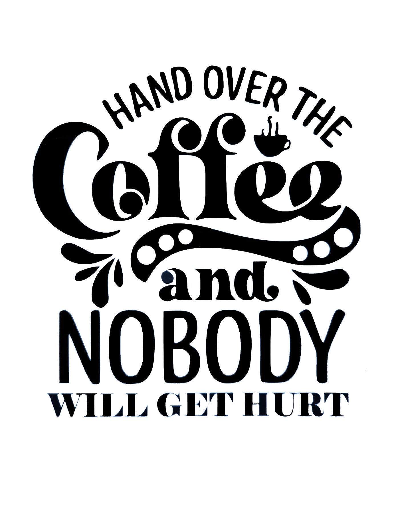 'Hand Over The Coffee & Nobody Will Get Hurt' Kitchen Wall Vinyl Sticker Decal