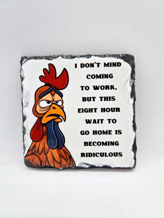 Slate Coaster - I Don't Mind Coming To Work ....