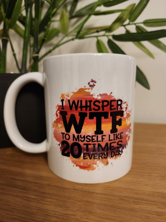 'I Whisper WTF' Mug