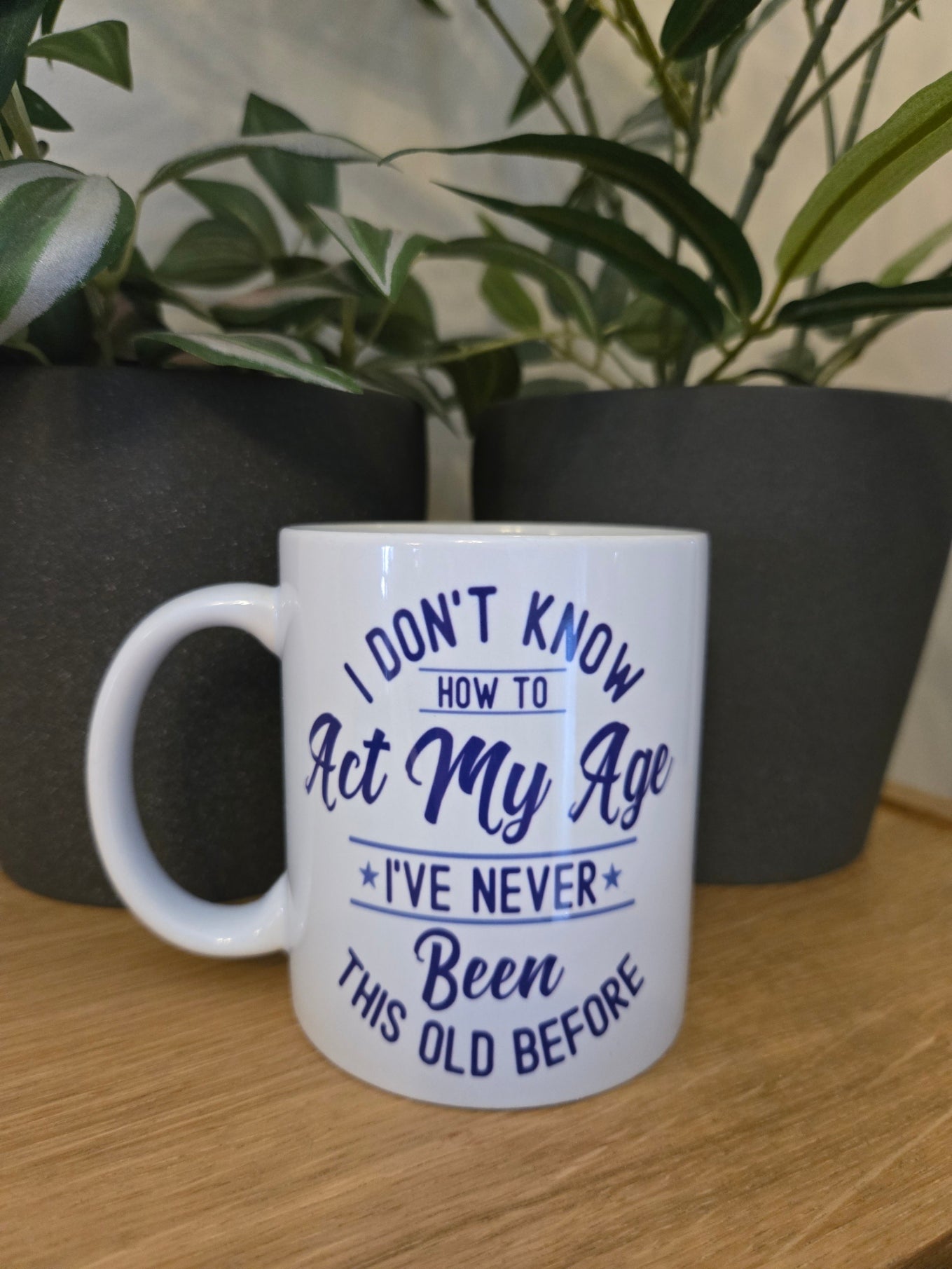 'I Don't Know How To Act My Age' Mug