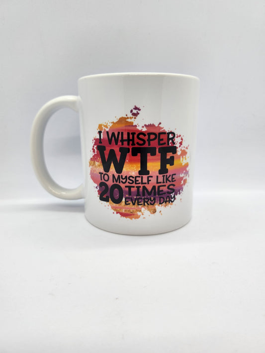 'I Whisper WTF' Mug