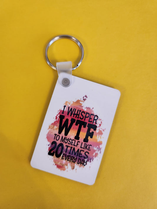 'I whisper WTF....' Keyring