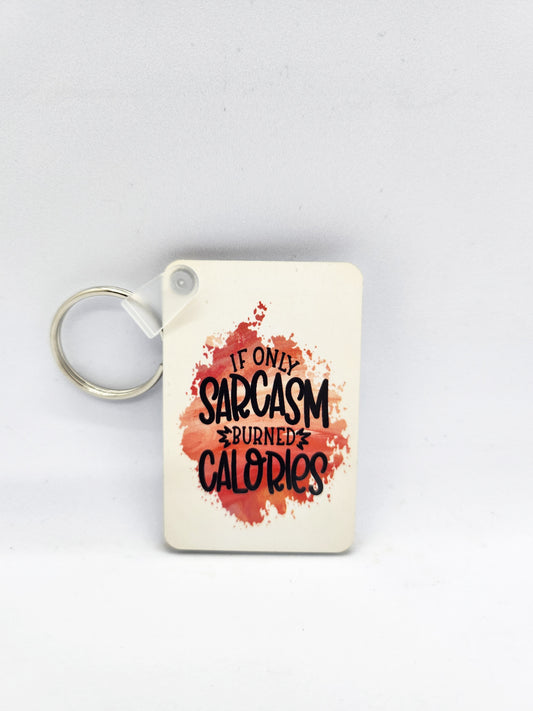 'If Only Sarcasm Burned Calories' Keyring