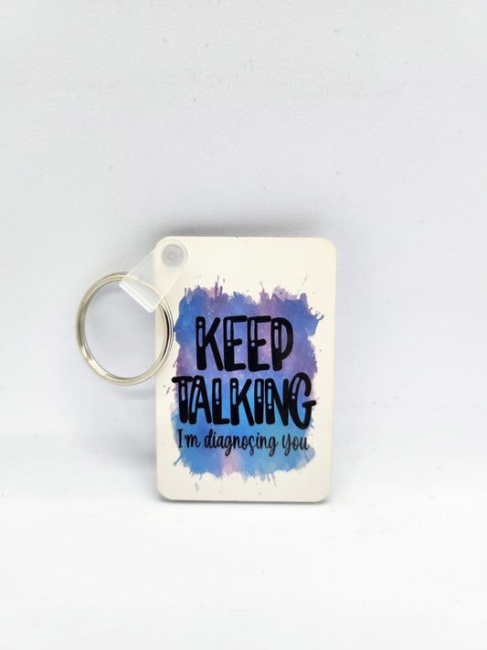 'Keep Talking I'm Diagnosing You' Keyring