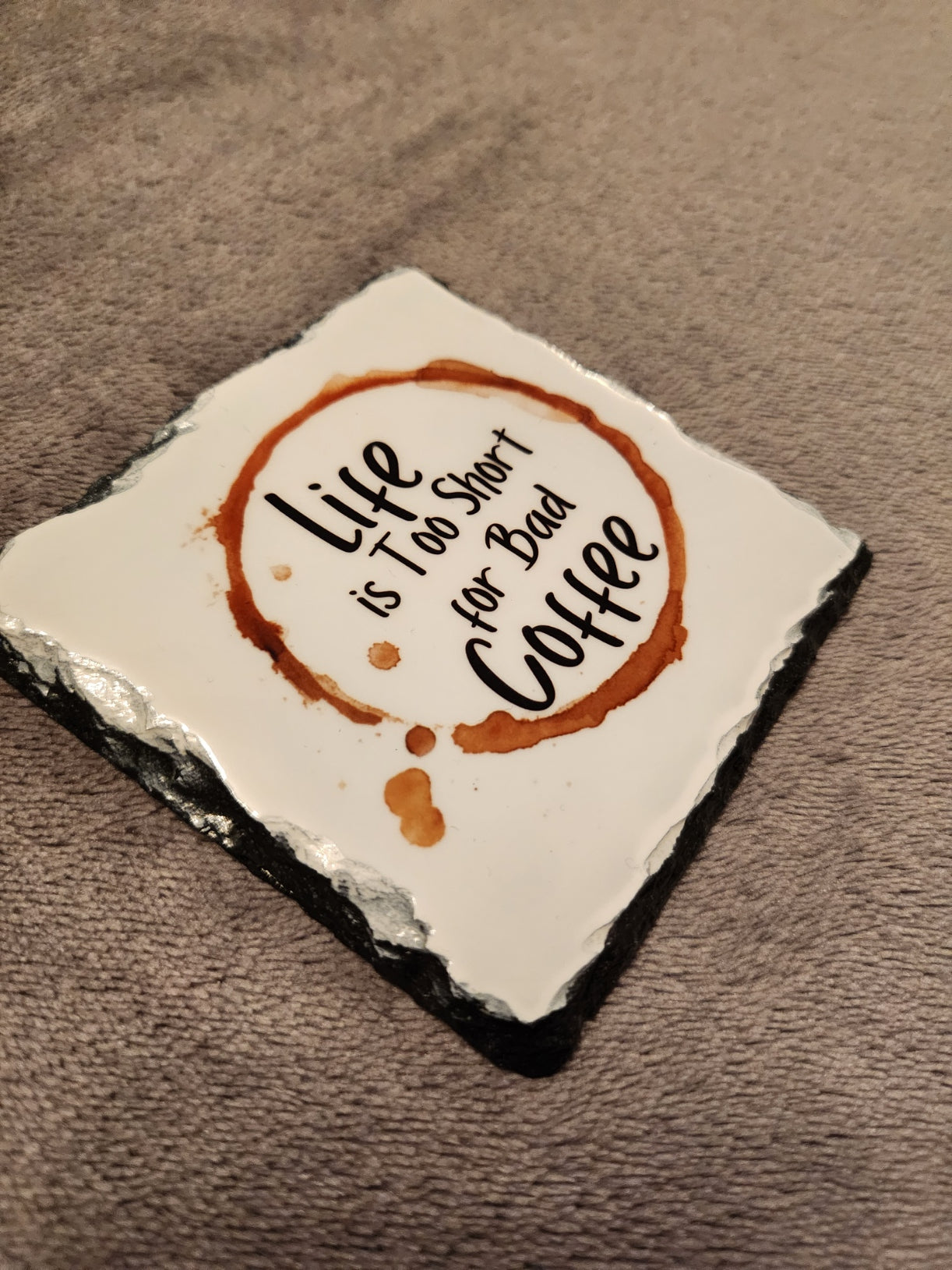 Slate Coaster - Life is Too Short for Bad Coffee