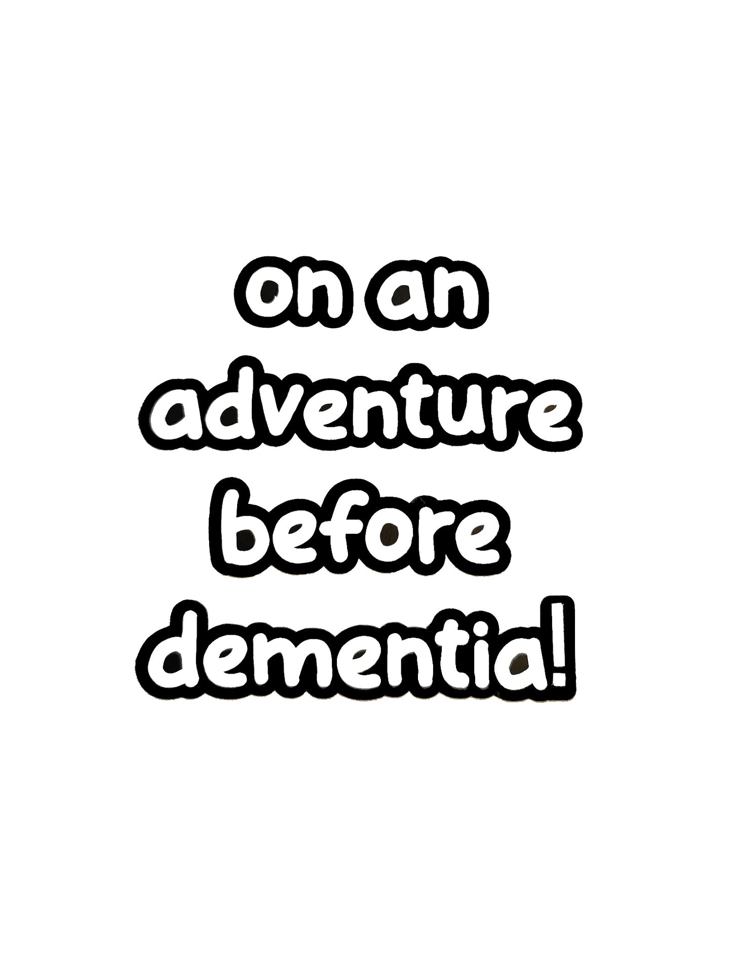 'On an Adventure before Dementia!' Fun Car Vinyl Sticker Decal