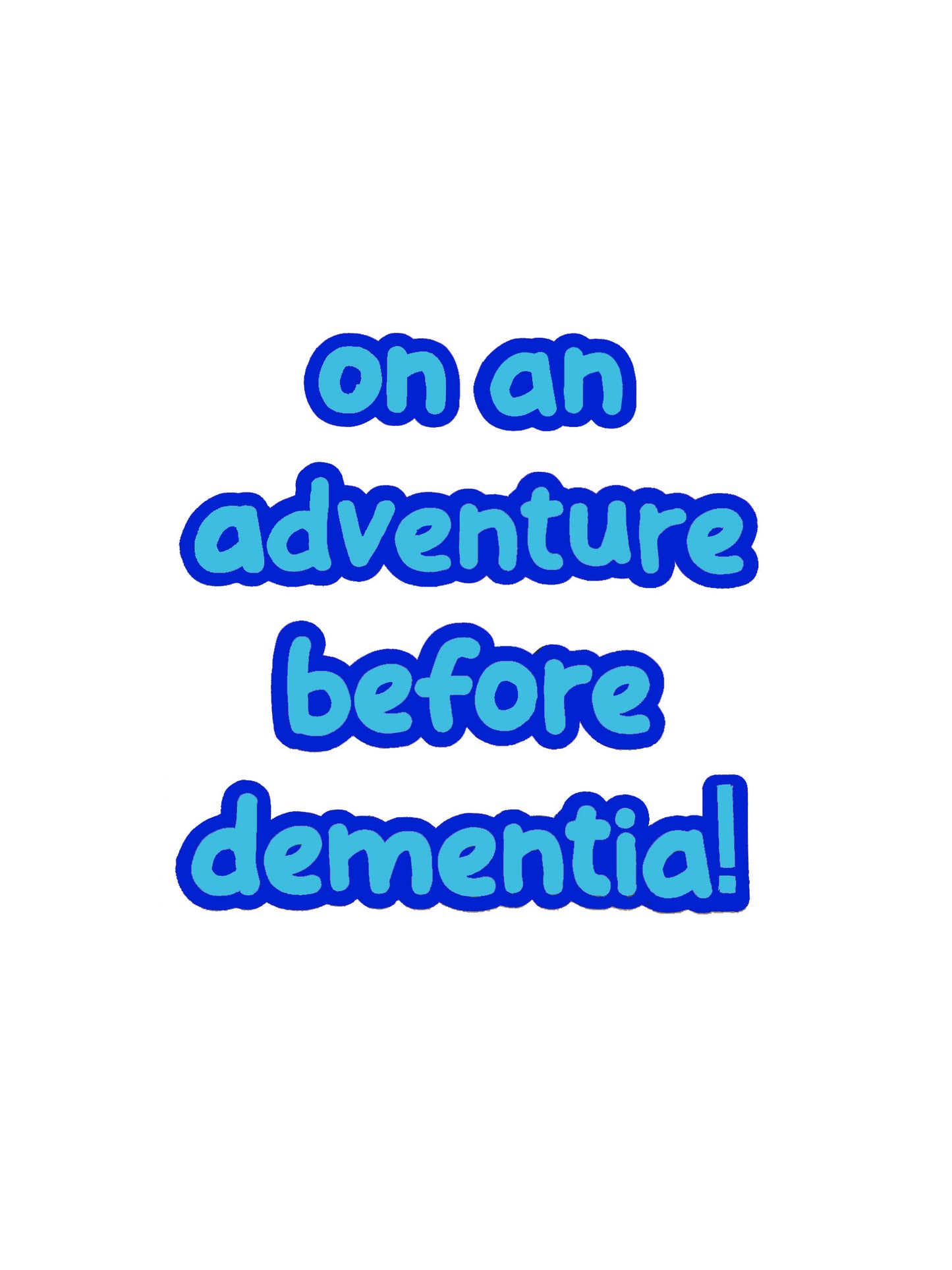 'On an Adventure before Dementia!' Fun Car Vinyl Sticker Decal