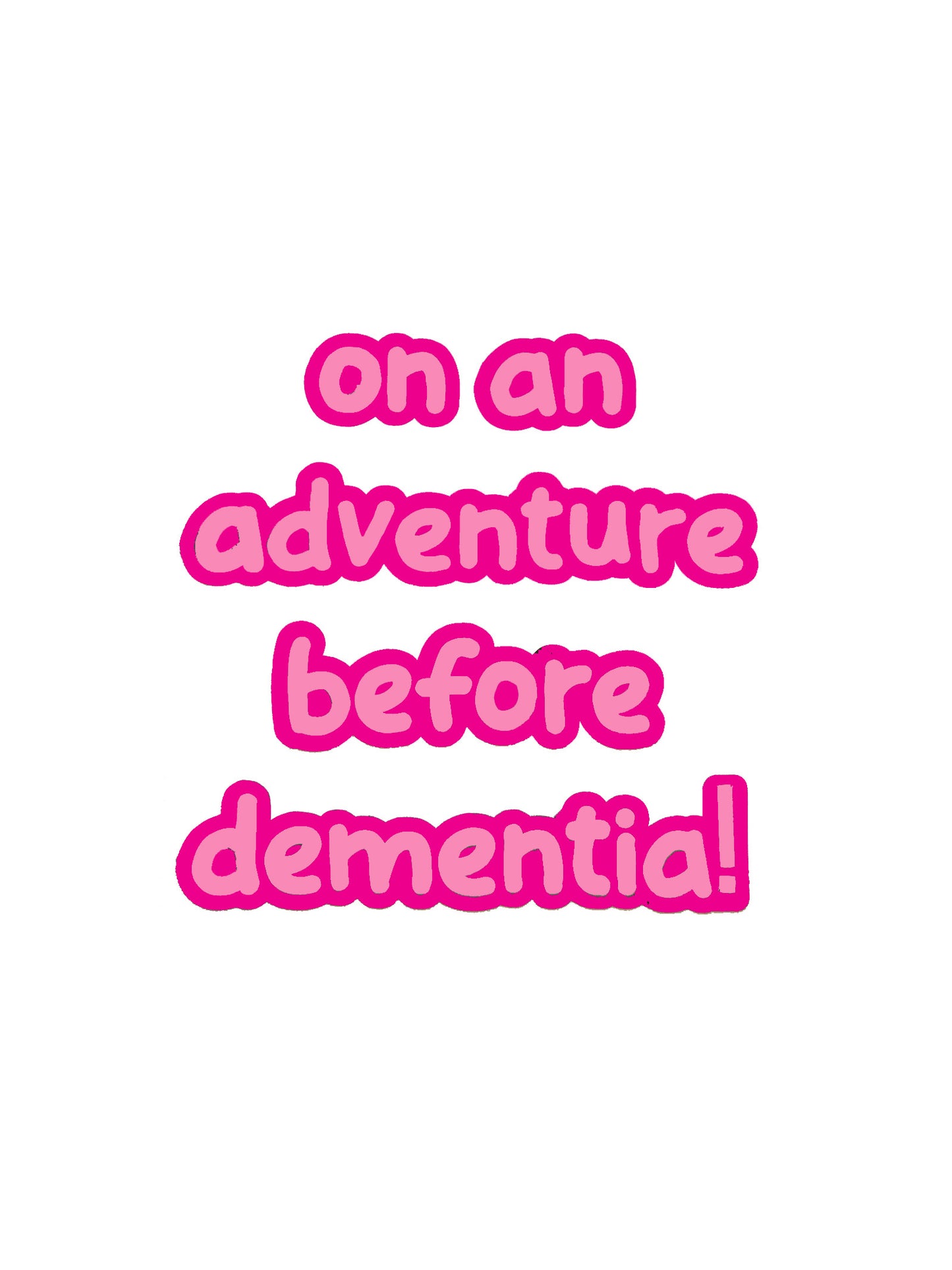 'On an Adventure before Dementia!' Fun Car Vinyl Sticker Decal