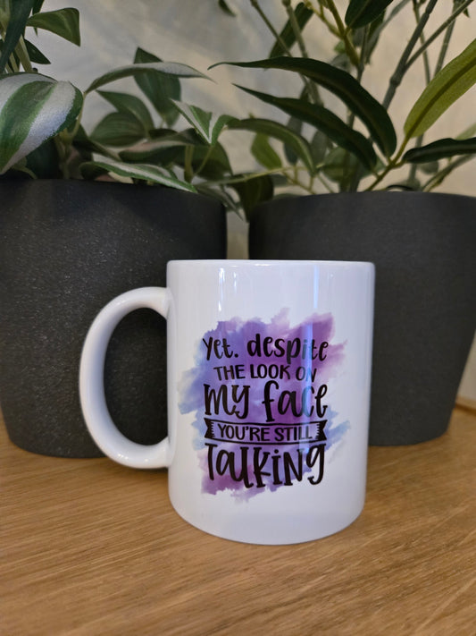 'Yet Despite the Look on my Face' Mug