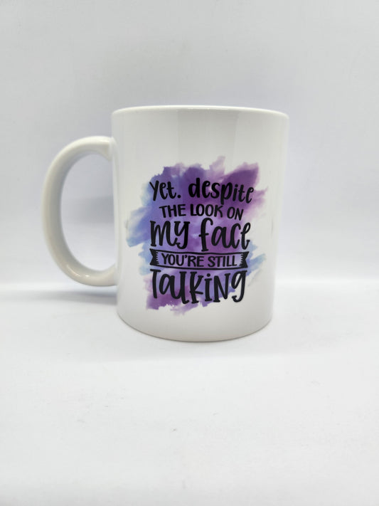 'Yet Despite the Look on my Face' Mug