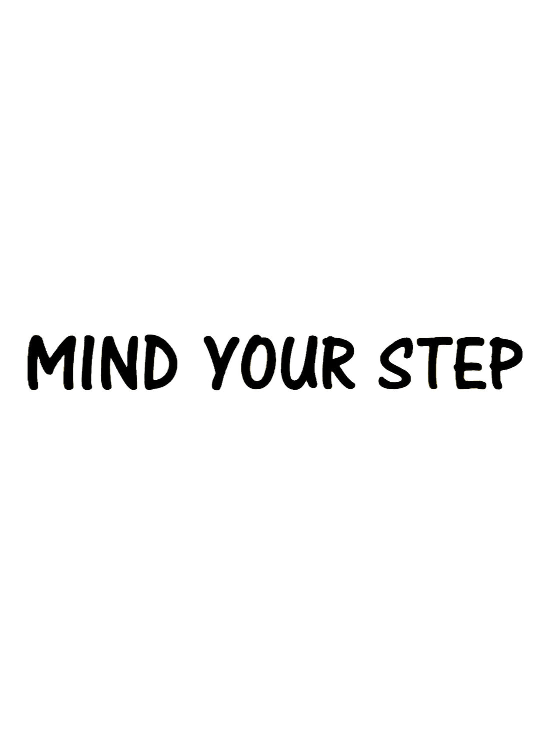 Mind Your Step Floor / Wall Vinyl Sticker Decal – Decalsandgifts