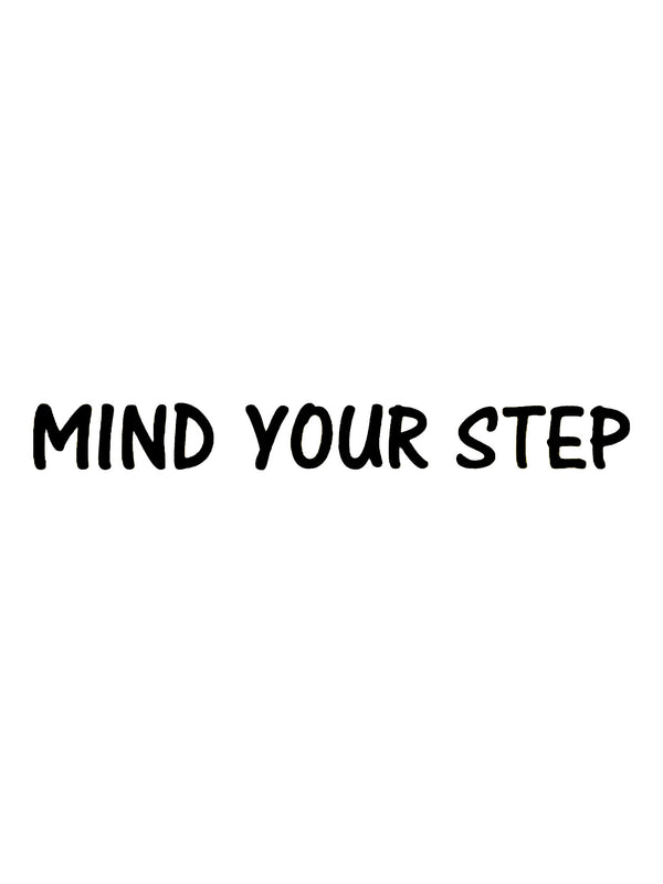 Mind Your Step Floor / Wall Vinyl Sticker Decal – Decalsandgifts