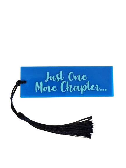 'Just One More Chapter' Acrylic Bookmark